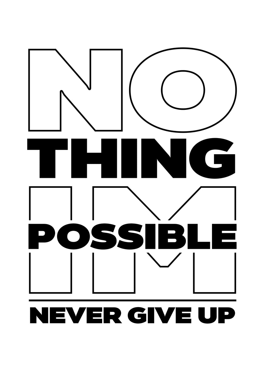 Nothing Is Impossible - “Nothing is impossible - never give up” — NO THING POSSIBLE set over an outlined IM, so the, on a metal wall art plate