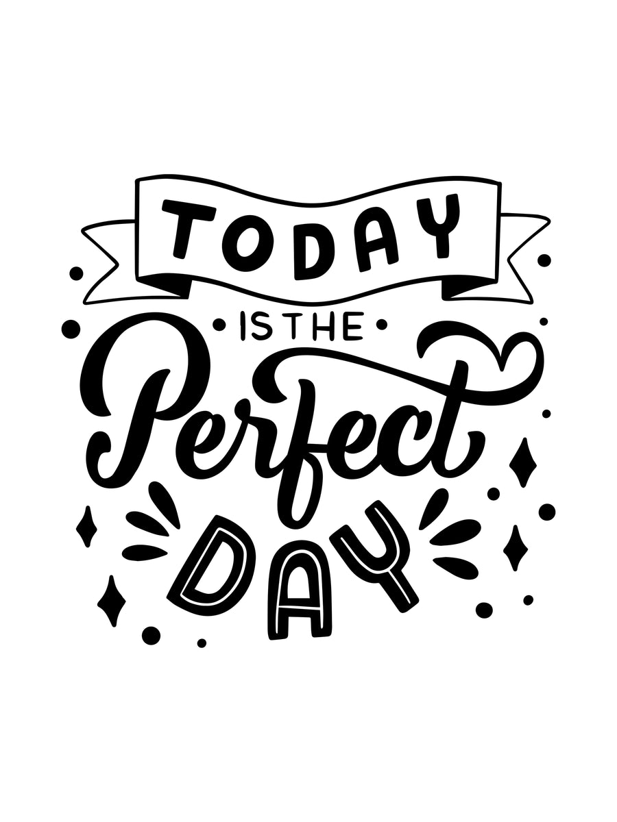 Today Is The Perfect Day - “Today is the perfect day” in hand-drawn lettering, black on white — a banner across the top, on a metal wall art plate