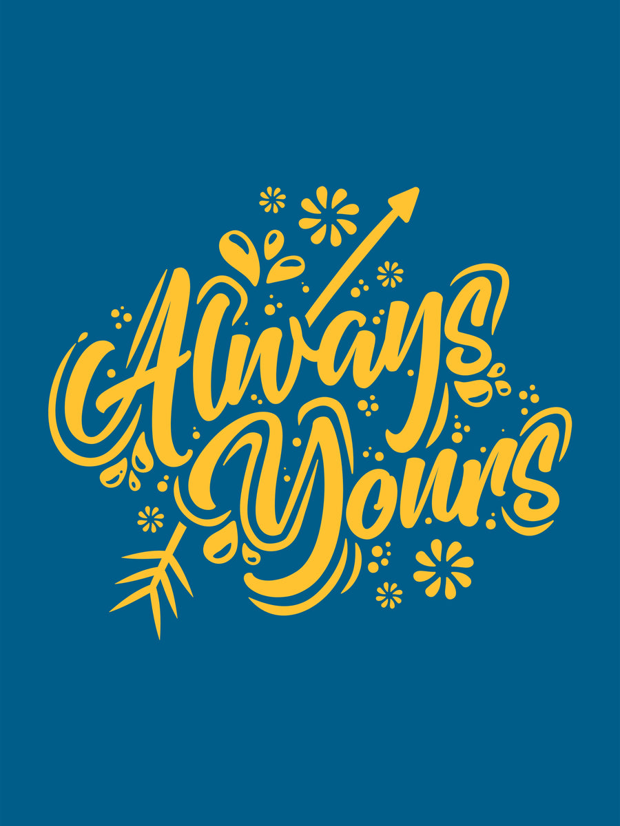 Always Yours - “Always yours” in hand-drawn lettering, yellow on deep teal — script with an arrow and daisies, on a metal wall art plate