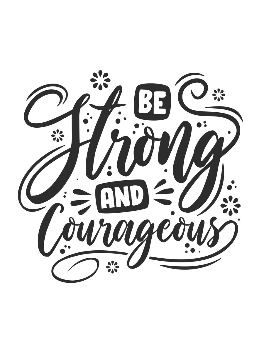 Be Strong And Courageous - “Be strong and courageous” in hand-drawn lettering, black on white — brush script with flower, on a metal wall art plate