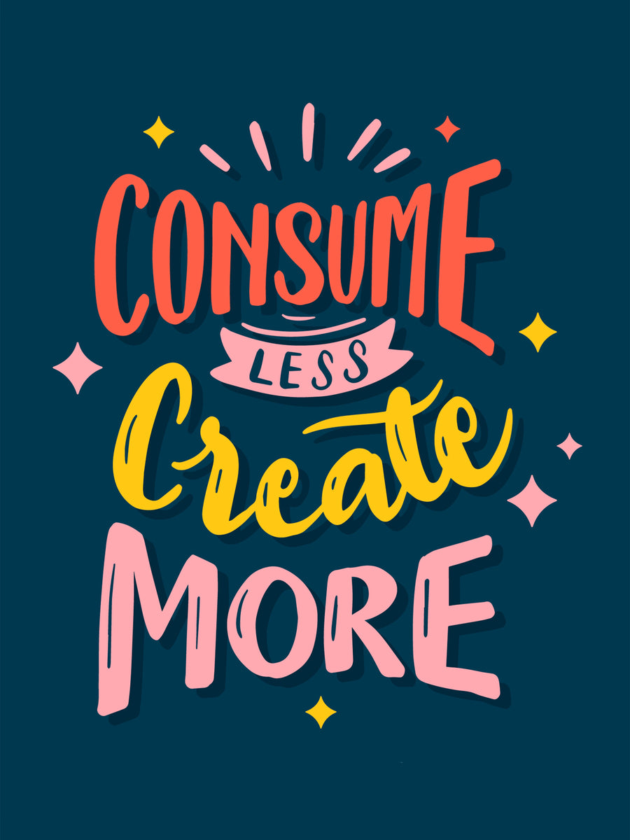 Consume Less Create More - “Consume less create more” in hand-drawn lettering, coral, yellow and pink on dark teal — four, on a metal wall art plate
