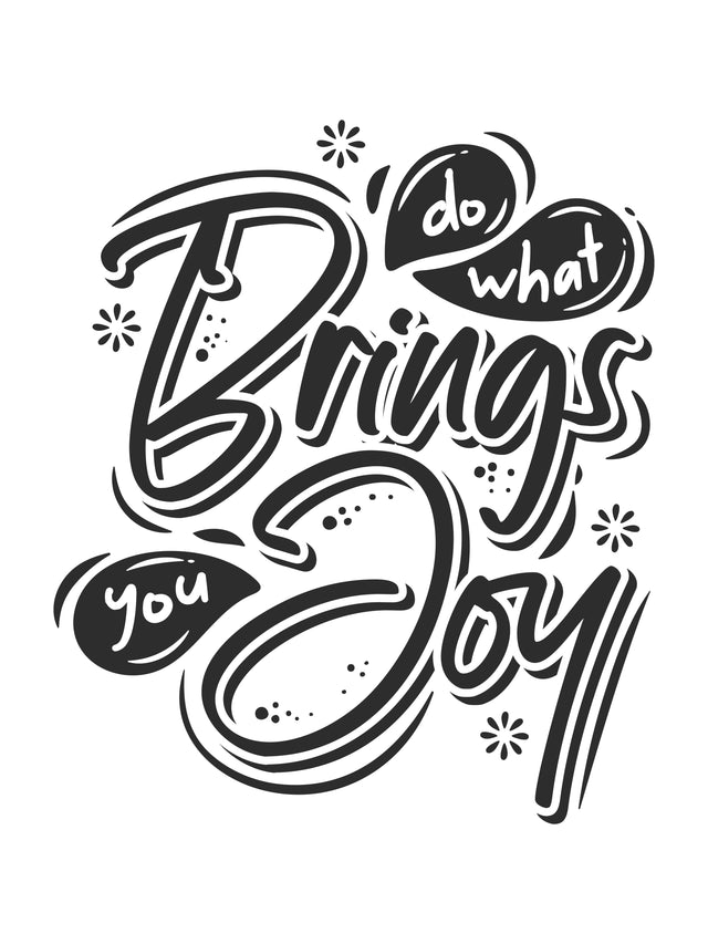 Do What Brings You Joy - “Do what brings you joy” in hand-drawn lettering, black on white — script with the small words, on a metal wall art plate