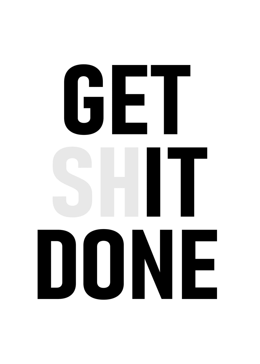 Get It Done - “Get it done” — GET IT DONE with a ghosted SH between, so it reads two ways, black on white, on a metal wall art plate